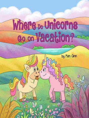 cover image of Where Do Unicorns Go On Vacation?